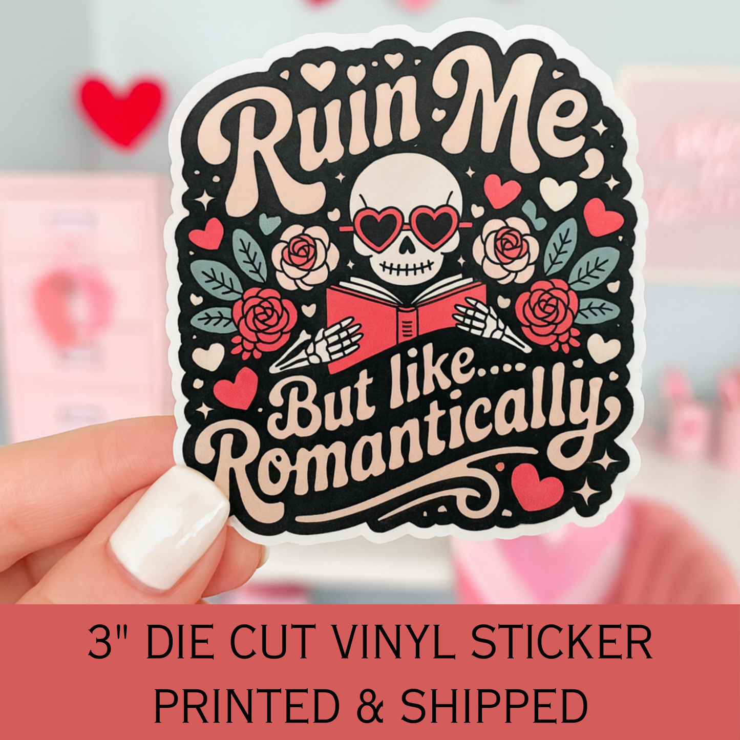 Ruin Me, But Like...Romantically Die Cut Sticker