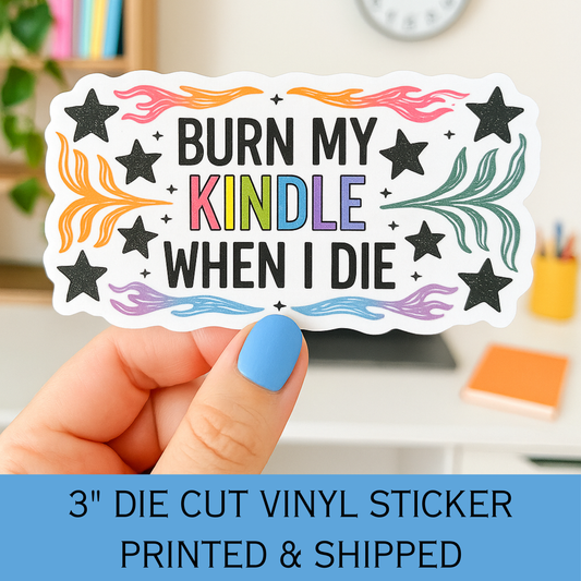 Burn My Kindle When I Die Sticker