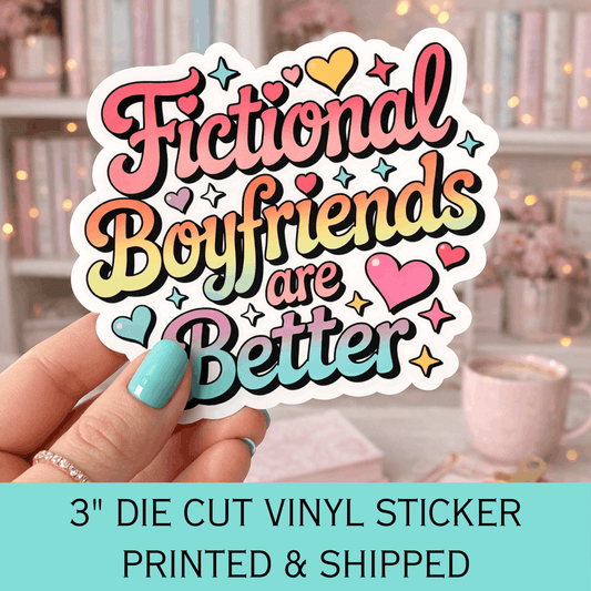 Fictional Boyfriends Are Better Die Cut Sticker
