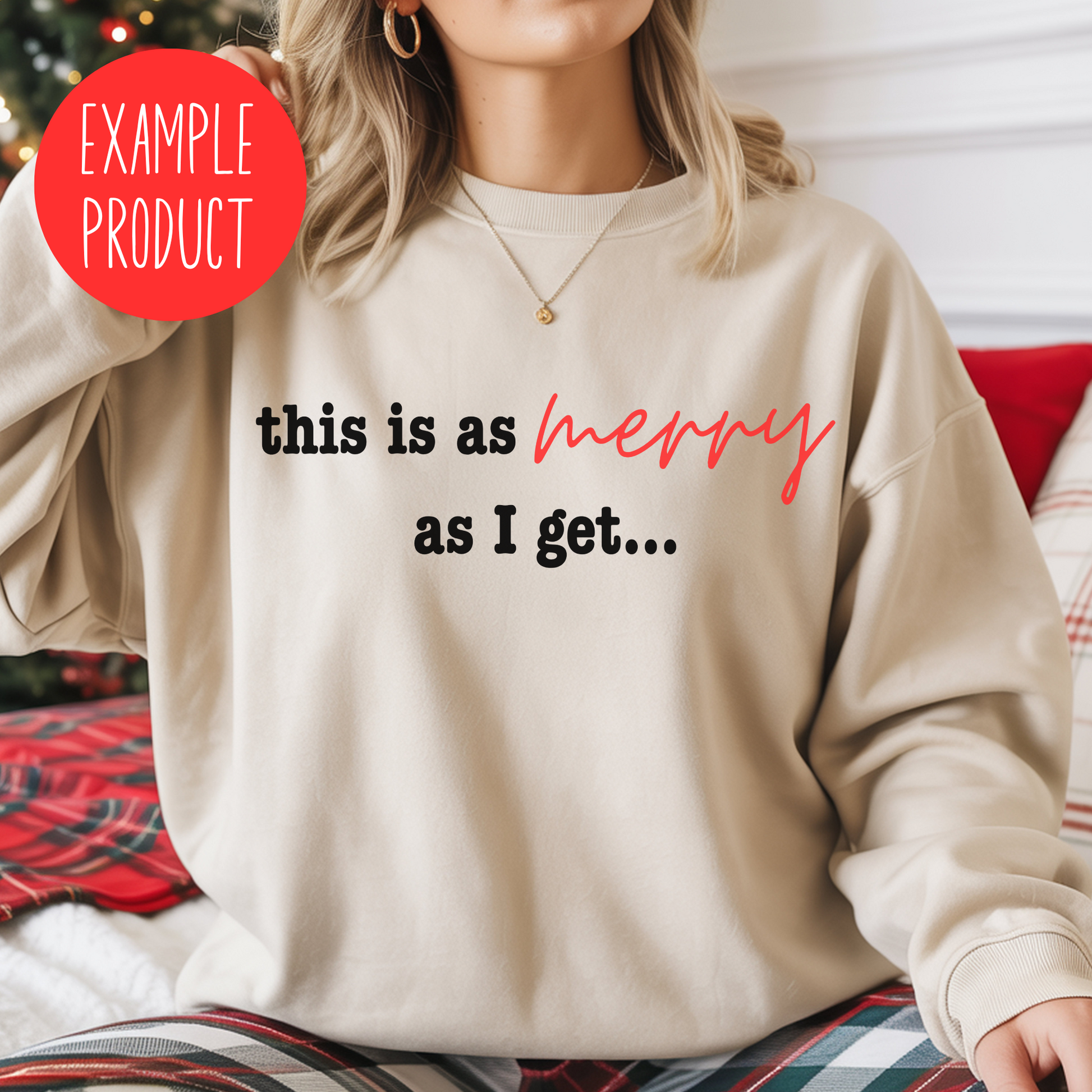 Merry As I Get Funny Christmas Sweatshirt, Cozy Holiday Pullover, Women's Festive Top, Casual Seasonal Apparel