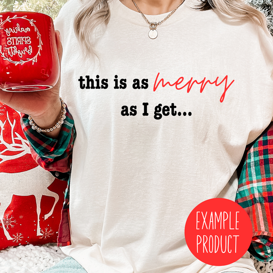Festive Holiday T-Shirt 'This Is As Merry As I Get' - Casual Christmas Apparel
